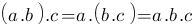 (a.<img src='http://www.robot-maker.com/forum/public/style_emoticons/default/cool.gif' alt='Image IPB' class='bbc_emoticon' />.c = a.(b.c) = a.b.c (a.<!--url{28}-->.c = a.(b.c) = a.b.c