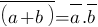 overline{(a+<img src='http://www.robot-maker.com/forum/public/style_emoticons/default/cool.gif' alt='Image IPB' class='bbc_emoticon' />}=overline{a}.overline{b} overline{(a+<!--url{28}-->}=overline{a}.overline{b}