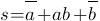 s=overline{a}+ab+overline{b} s=overline{a}+ab+overline{b}