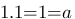 1 . 1 = 1 = a 1 . 1 = 1 = a