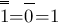 overline{overline{1}}=overline{0}=1 overline{overline{1}}=overline{0}=1