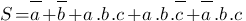 S=overline{a}+overline{b}+a.b.c+a.b.overline{c}+ overline{a}.b.c S=overline{a}+overline{b}+a.b.c+a.b.overline{c}+ overline{a}.b.c