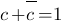 c+overline{c} =1 c+overline{c} =1