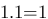 1 . 1 = 1 1 . 1 = 1