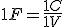 1F=frac{1C}{1V}